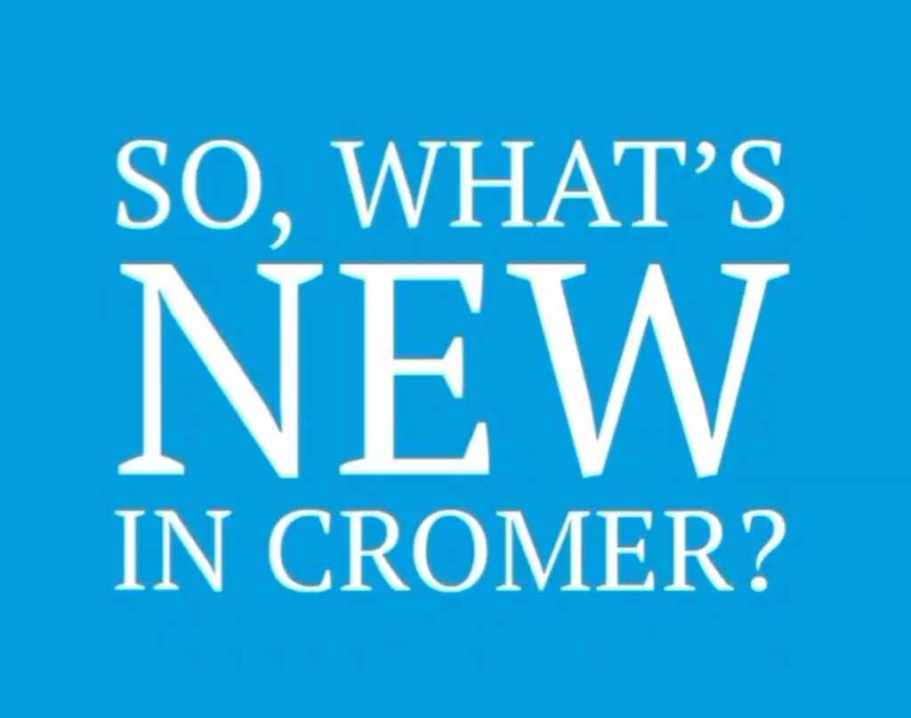 What's new in Cromer?