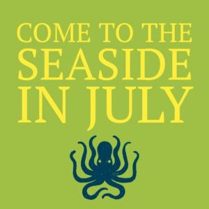 Come to the seaside in July